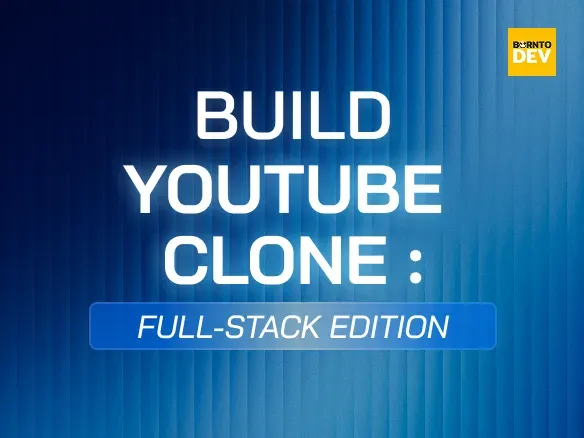 Build YouTube Clone: Full-Stack Edition